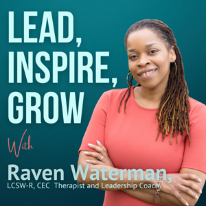 Lead, Inspire, Grow - with Raven Waterman