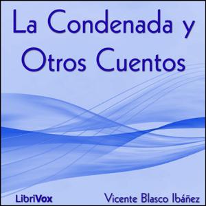 Condenada y Otros Cuentos, La by Vicente Blasco Ibáñez (1867 - 1928)
