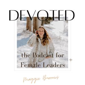 Devoted: the Podcast for Female Leaders