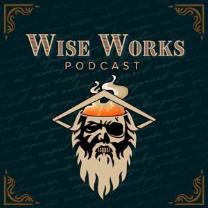 Wise Works Podcast