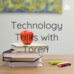 Technology Talks with Toren