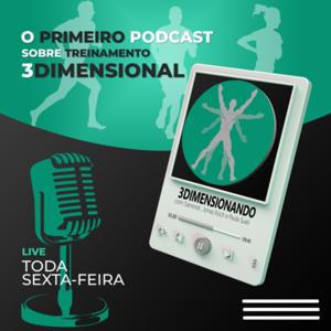 3Dimensionando - O primeiro podcast de treinamento tridimensional