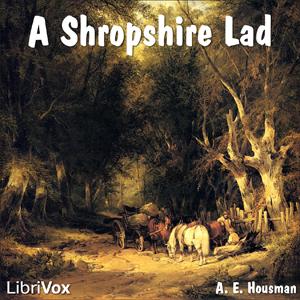 Shropshire Lad, A by A. E. Housman (1859 - 1936)