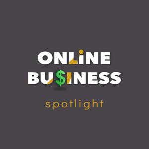 Online Business Spotlight Podcast