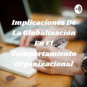 Implicaciones De La Globalización En El Comportamiento Organizacional