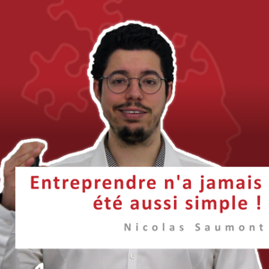 Entreprendre n'a jamais été aussi simple ! Nicolas Saumont