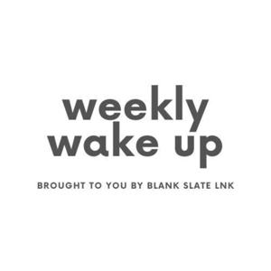 Weekly Wake Up