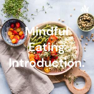 Mindful Eating Introduction.