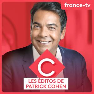 Les éditos de Patrick Cohen - C à vous