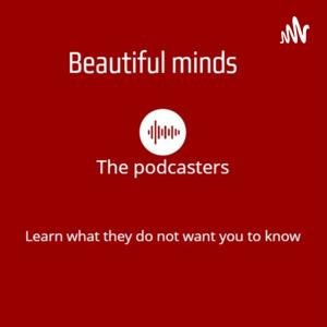 Beautiful minds-The podcasters