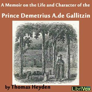 Memoir on the Life and Character of the Rev. Prince Demetrius A. de Gallitzin, A by Thomas Heyden (1798 - 1870)