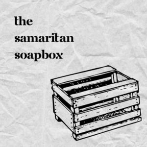 The Samaritan Soapbox