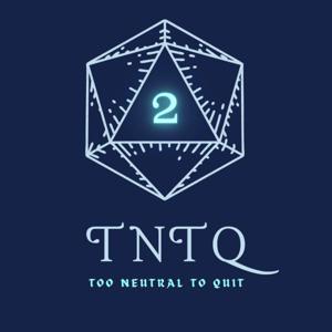 TNTQ (Too Neutral To Quit)