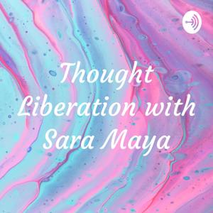 Thought Liberation with Sara Maya