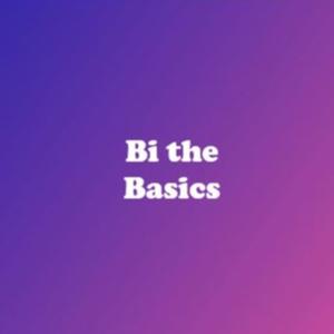 Bi the Basics