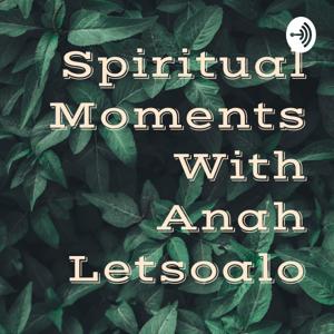 Spiritual Moments With Anah Letsoalo