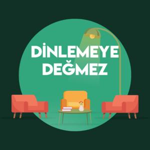 Dinlemeye Değmez