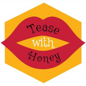 Tease with Honey Presents.