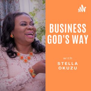 Business God’s Way with Stella Okuzu