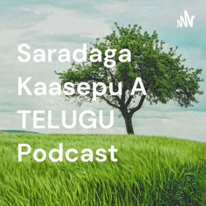 Saradaga Kaasepu A TELUGU Podcast