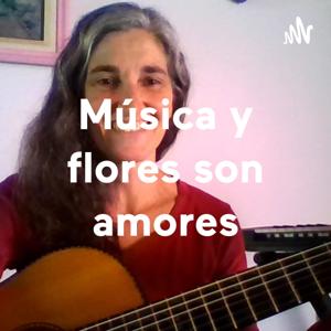 Música y flores son amores