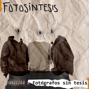 FOTOSÍNTESIS: Fotógrafos sin tesis