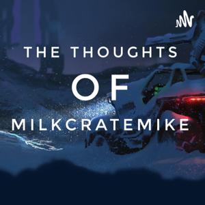 The Thoughts of Milk Crate Mike