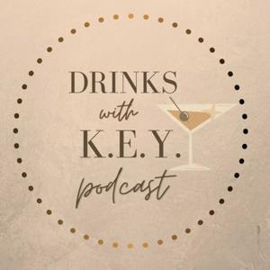 Drinks With K.E.Y.