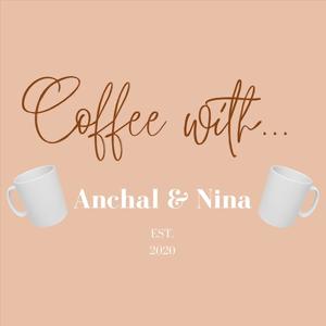 Coffee With Anchal and Nina