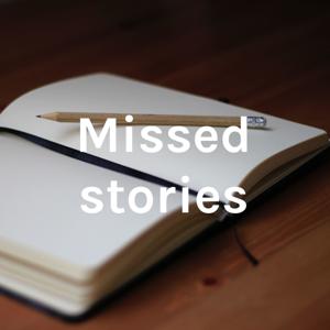 Missed stories