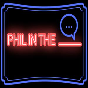 Phil in the Blank podcast