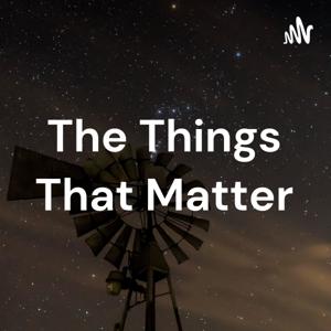 The Things That Matter