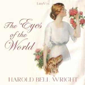 Eyes Of The World, The by Harold Bell Wright (1872 - 1944)