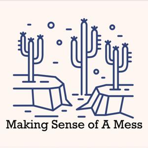Making Sense of A Mess