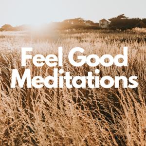 Down to earth Feel Good Meditations