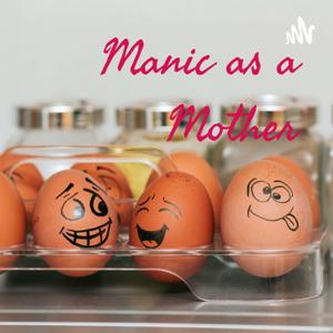 Manic as a Mother