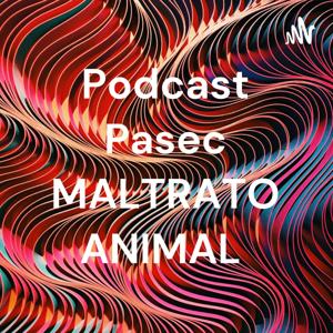 Podcast Pasec MALTRATO ANIMAL