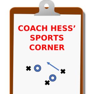Coach Hess' Sports Corner