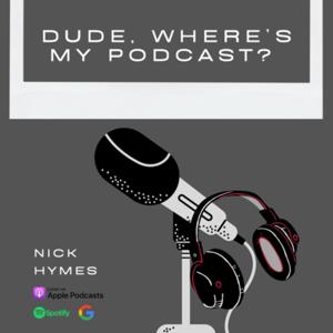 Dude, Where's My Podcast?