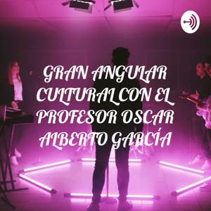 GRAN ANGULAR CULTURAL CON EL PROFESOR OSCAR ALBERTO GARCÍA