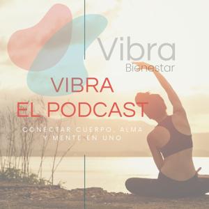 Vibra:el Podcast