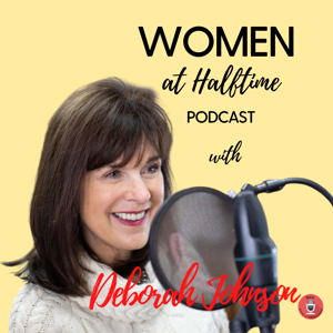 Women at Halftime Podcast by Deborah Johnson