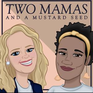 Two Mamas and a Mustard Seed