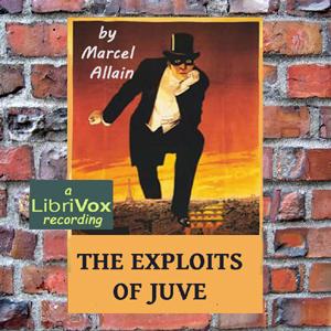 Exploits of Juve, The by Marcel Allain (1885 - 1969) and Pierre Souvestre (1874 - 1914)