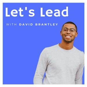 Let's Lead with David Brantley