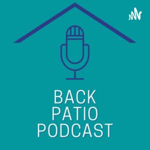 Back Patio Podcast
