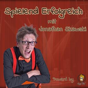 Spielend Erfolgreich mit Jonathan Skawski - Erfolgs- und Marketingstrategien für Bühnenkünstler und Sachensager