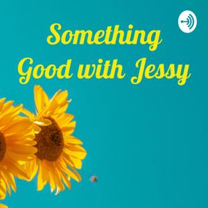 Something Good with Jessy