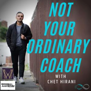 Not Your Ordinary Coach with Chet Hirani