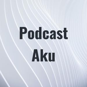 Podcast Aku